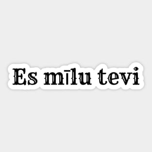 Es mīlu tevi - I love you - Latvian Sticker